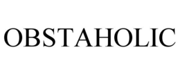 OBSTAHOLIC trademark
