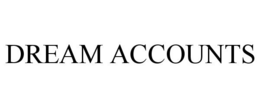 DREAM ACCOUNTS trademark