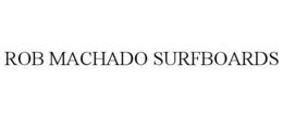 ROB MACHADO SURFBOARDS trademark