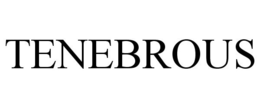 TENEBROUS trademark