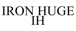 IRON HUGE IH trademark