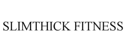 SLIMTHICK FITNESS trademark