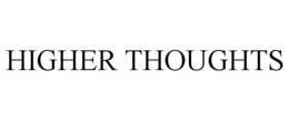 HIGHER THOUGHTS trademark