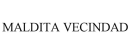 MALDITA VECINDAD trademark