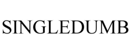 SINGLEDUMB trademark