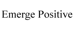 EMERGE POSITIVE trademark