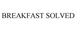 BREAKFAST SOLVED trademark