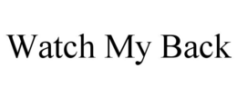 WATCH MY BACK trademark