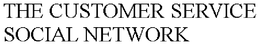 THE CUSTOMER SERVICE SOCIAL NETWORK trademark