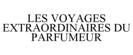 LES VOYAGES EXTRAORDINAIRES DU PARFUMEUR trademark