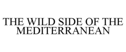 THE WILD SIDE OF THE MEDITERRANEAN trademark