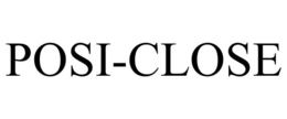POSI-CLOSE trademark
