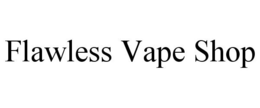 FLAWLESS VAPE SHOP trademark