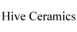 HIVE CERAMICS trademark