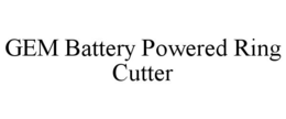 GEM BATTERY POWERED RING CUTTER trademark