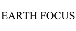 EARTH FOCUS trademark