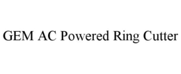 GEM AC POWERED RING CUTTER trademark