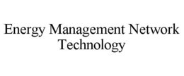 ENERGY MANAGEMENT NETWORK TECHNOLOGY trademark