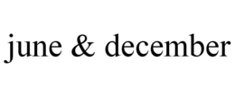JUNE & DECEMBER trademark