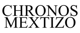 CHRONOS MEXTIZO trademark