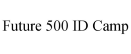 FUTURE 500 ID CAMP trademark