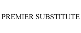 PREMIER SUBSTITUTE trademark