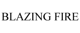 BLAZING FIRE trademark