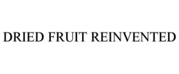 DRIED FRUIT REINVENTED trademark