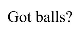 GOT BALLS? trademark