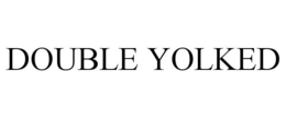 DOUBLE YOLKED trademark