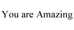 YOU ARE AMAZING trademark