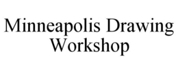 MINNEAPOLIS DRAWING WORKSHOP trademark