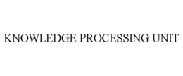 KNOWLEDGE PROCESSING UNIT trademark