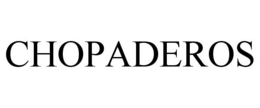 CHOPADEROS trademark