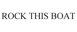ROCK THIS BOAT trademark