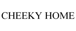 CHEEKY HOME trademark