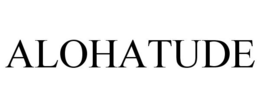 ALOHATUDE trademark