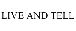 LIVE AND TELL trademark