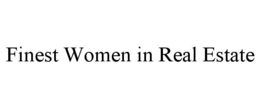 FINEST WOMEN IN REAL ESTATE trademark
