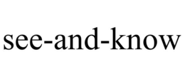SEE-AND-KNOW trademark