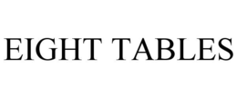 EIGHT TABLES trademark
