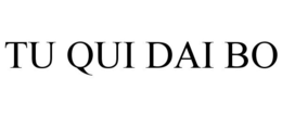 TU QUI DAI BO trademark