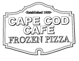-ESTABLISHED 1939- CAPE COD CAFE FROZEN PIZZA trademark