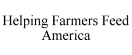 HELPING FARMERS FEED AMERICA trademark
