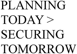 PLANNING TODAY > SECURING TOMORROW trademark