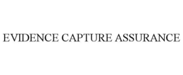 EVIDENCE CAPTURE ASSURANCE trademark