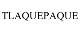 TLAQUEPAQUE trademark