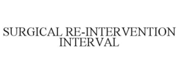 SURGICAL RE-INTERVENTION INTERVAL trademark