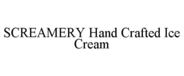 SCREAMERY HAND CRAFTED ICE CREAM trademark