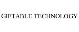 GIFTABLE TECHNOLOGY trademark